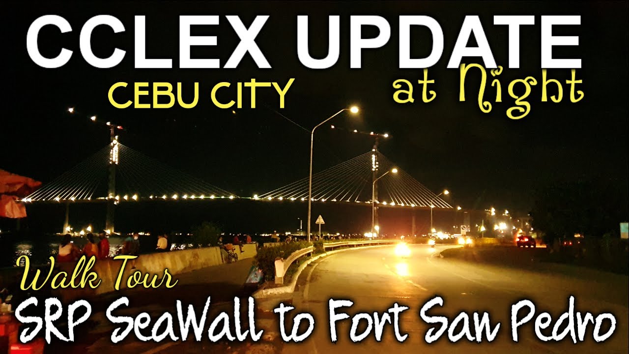 CCLEX UPDATE AT NIGHT, WALK TOUR AT SRP SEAWALL TO FORT SAN PEDRO | CEBU CITY | Eng Sub