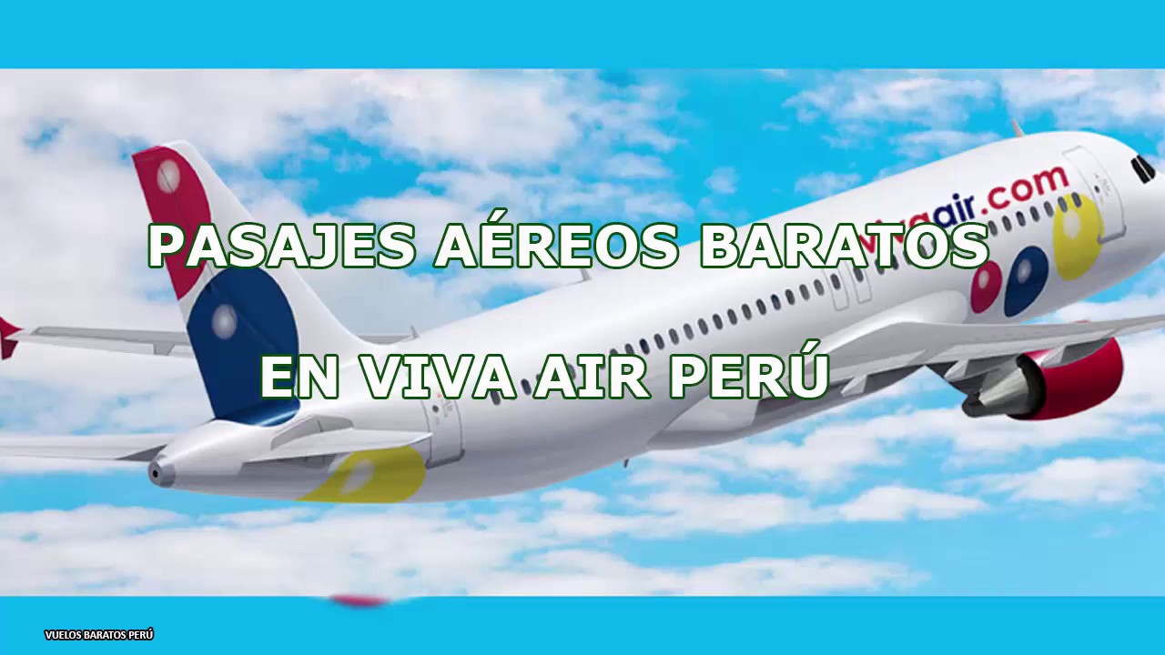 Pasajes Aereos Baratos Con Viva Air Peru Youtube