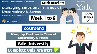 Managing Emotions in Times of Uncertainty & Stress | Coursera | Week 1 to 8 | Complete Quiz Answers