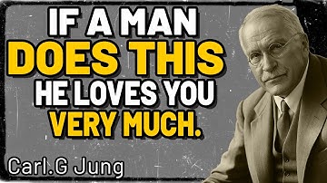Discover what a man does when he REALLY LOVES you | Carl Jung