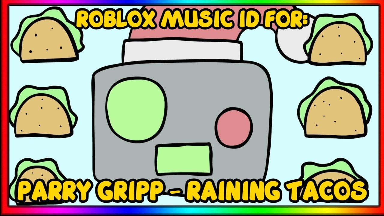 its raining tacos Roblox ID - Music Code 