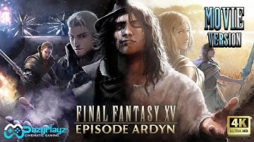 Final Fantasy XV: Episode Ardyn (Movie Version) // ALL CUTSCENES // 4K Ultra Graphics