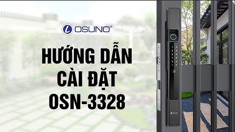 Hướng dẫn cài đặt khóa 3328 và kết nối app TTLOCK |Khóa OSUNO