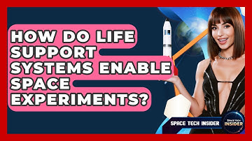 How Do Life Support Systems Enable Space Experiments? - Space Tech Insider