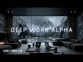 Deep Work Music for Ultimate Focus &amp; Productivity - Alpha Waves &amp; Binaural Beats