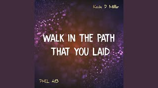Walk in the Path That You Laid