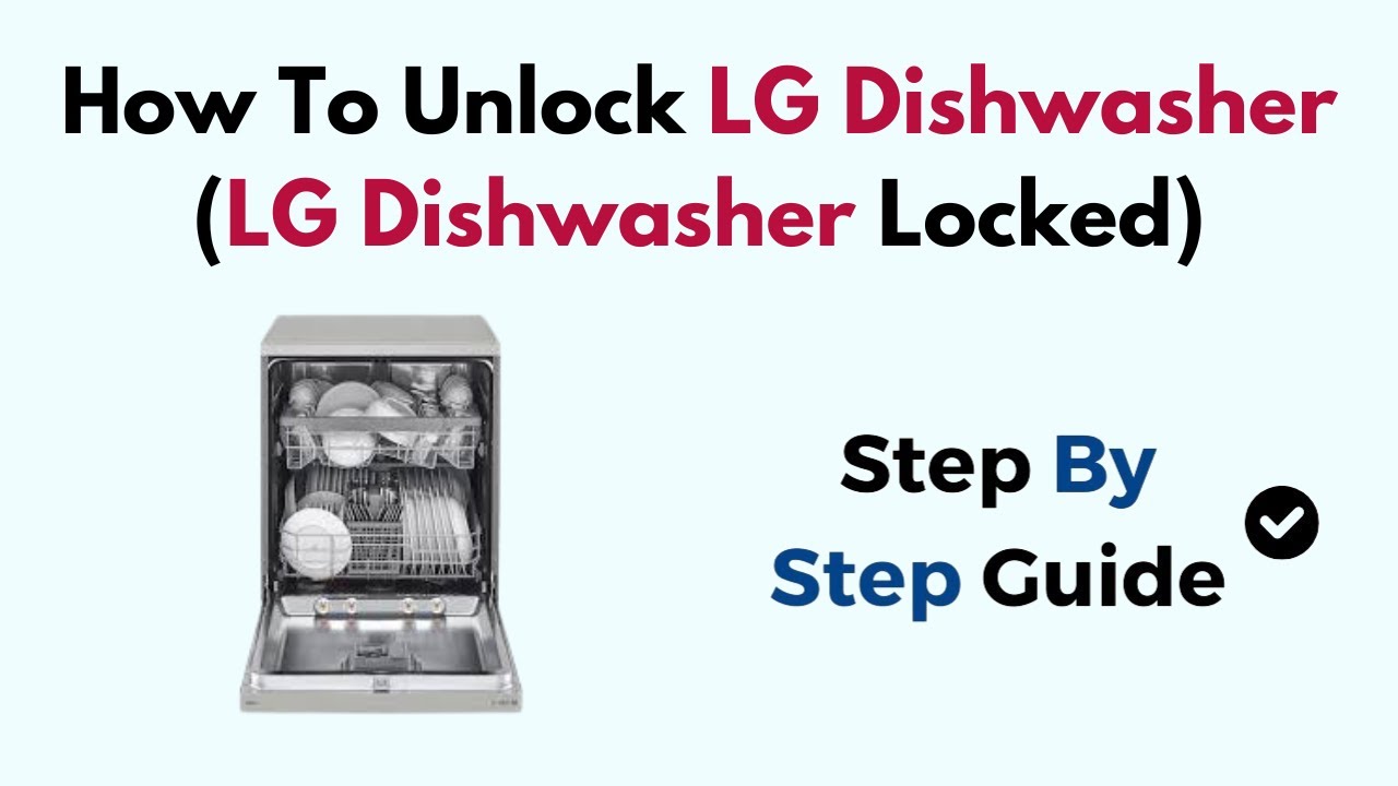 How to Unlock LG Dishwasher: Simple Steps for Quick Access