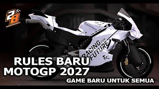 RULES BARU MOTOGP 2027 - GAME BARU UNTUK SEMUA