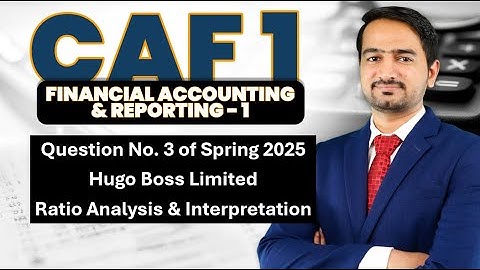 CAF 1: FAR 1 - Question No. 3 of Spring 2025 - Hugo Boss Limited (Ratio Analysis)