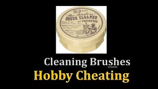 Hobby Cheating 241  Keeping Brushes Fresh & Clean