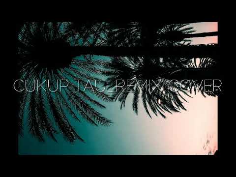 Cukup tau_Cover Remix - YouTube
