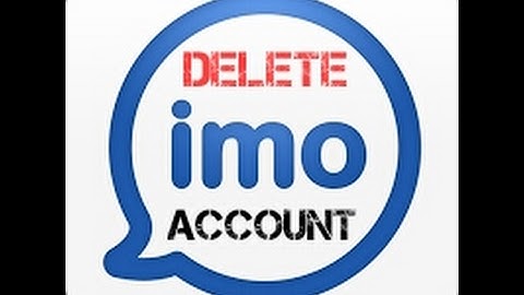 Delete IMO ACCOUNT In Android Device....