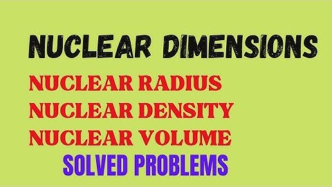 Nuclear Dimensions| Nuclear Volume| Nuclear Density| Nuclear Radius| Solved Problems| BSc Chemistry