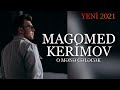 Magomed Kerimov - O mene gelecek (Yeni 2021)