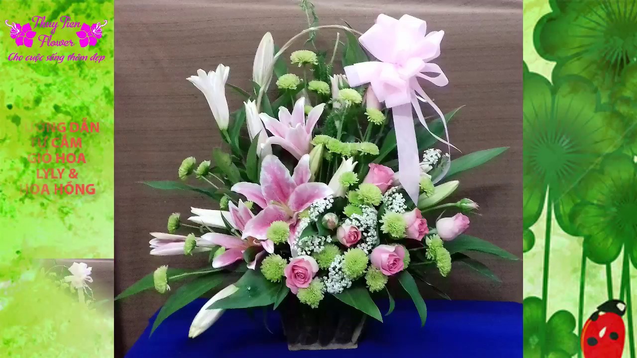 Hướng Dẫn Tự Cắm Giỏ Hoa Lyly Và Hoa Hồng Đơn Giản Và Đẹp - Thuy Tien  Flower - Youtube