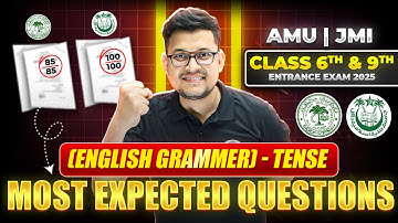 TENSE - Most Expected Questions - AMU/JMI 6th & 9th Entrance Exam 2025