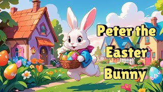 🐰 Peter the Easter Bunny/ short kid's story / A Heartwarming Tale of Friendship and Adventure! 🌼