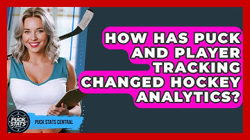 How Has Puck And Player Tracking Changed Hockey Analytics? - Puck Stats Central
