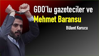 Gdolu Gazeteciler Ve Baransu Bülent Korucu