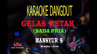 Karaoke Gelas Retak Nada Pria - Mansyur S Karaoke Dangdut Tanpa Vocal