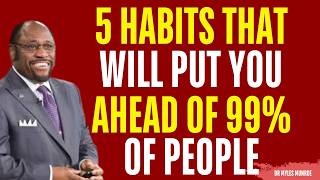 5 Habits That Will Put You Ahead of 99% of People | MYLES MUNROE MOTIVATION