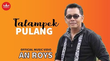 Lagu Minang - An Roys - Talampek Pulang (Official Video Lagu Minang)