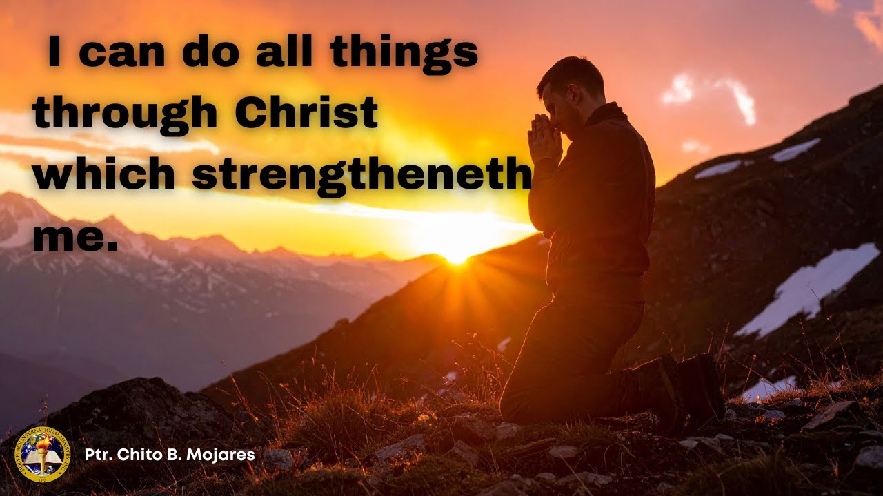 I can do all things through Christ which strengtheneth me.