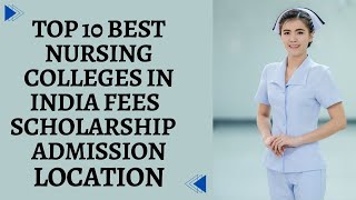 Top 10 Best Nursing Colleges in India, Fees