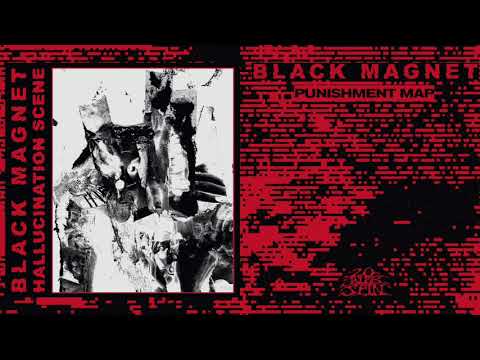 BLACK MAGNET - Punishment Map (From 'Hallucination Scene' LP, 2020)