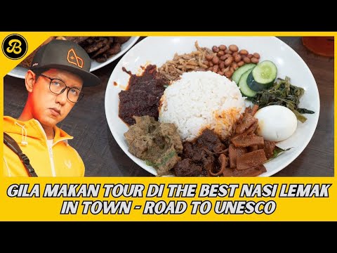 GILA MAKAN TOUR DI THE BEST NASI LEMAK IN TOWN - ROAD TO UNESCO