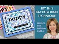 Try This Background Technique! Perfect for Birthday Cards!