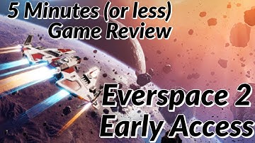 5 Minutes (or less) Game Reviews - Everspace 2 Early Access