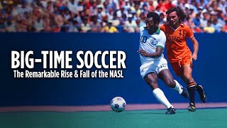 Watch Big-Time Soccer: The Remarkable Rise & Fall of the NASL Trailer