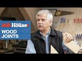 Understanding Wood Joints | Ask This Old House