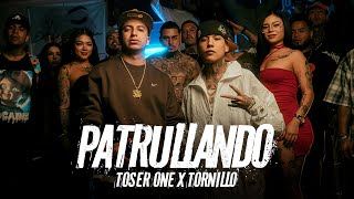 Toser One x Tornillo - Patrullando🚨