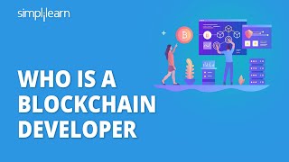 Who Is A Blockchain Developer | How To Become A Blockchain Developer In 2021 | Simplilearn