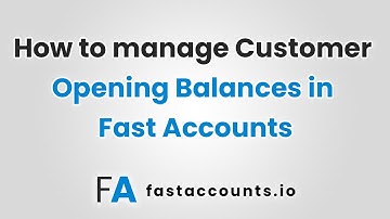 How to manage Customer Opening Balances in Fast Accounts