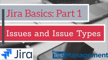 Jira Basics 2021 : Part 1 - Issues and Issue Types
