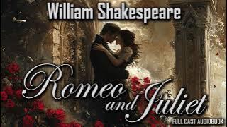 Romeo and Juliet by William Shakespeare | Full Cast Audiobook