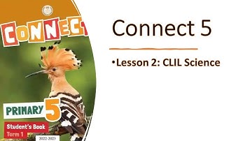 Connect 5, Unit 1, Lesson 2: CLIL Science