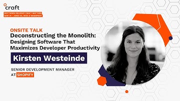 Deconstructing the Monolith - Kirsten Westeinde, Shopify | Craft Conference 2022