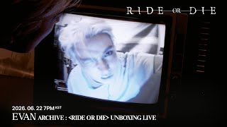 RIDE OR DIE＞ Unboxing Live 📦 | EVAN Weverse LIVE [SUB] 260622