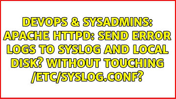 Apache httpd: Send error logs to syslog and local disk? Without touching /etc/syslog.conf?