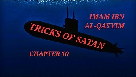 TRICKS OF SATAN. IMAM IBN AL-QAYYIM. ENGLISH ONLY. CHAPTERS 10 - 13.