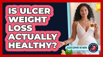 Is Ulcer Weight Loss Actually Healthy? - Ulcer Support Network