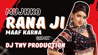 Mujhko Rana Ji Maaf Karna | gup chup | Remix DJ T N Y production