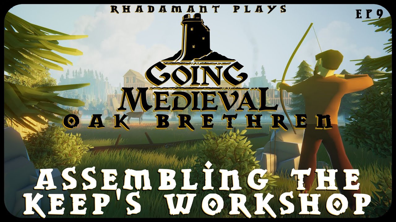 Assembling the Keep's Workshop in Going Medieval Oak Brethren - Let's Play Tutorial // EP9