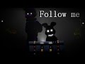 [SFM FNAF] Follow me