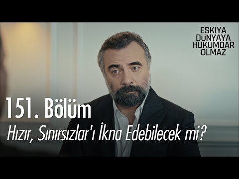 Hızır, Sınırsızlar'ı ikna edebilecek mi?  - Eşkıya Dünyaya Hükümdar Olmaz 151. Bölüm