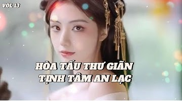 Nhạc hòa tấu cổ trang nổi tiếng sử dụng đàn tranh sáo trúc thư giãn nhẹ nhàng sâu lắng vol 13